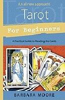 Tarot for Beginners: A Practical Guide to Reading the Cards