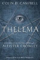 Thelema - an introduction to the life, work, and philosophy of aleister cro
