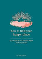 How to Find Your Happy Place