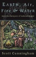 Earth, air, fire and water - more techniques of natural magic