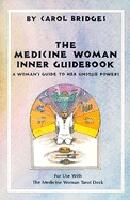 Medicine woman inner guidebook - a womans guide to her unique powers