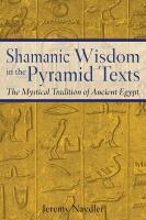 Shamanic Wisdom In The Pyramid Texts: The Mystical Tradition