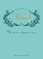 Mermaids - the myths, legends, and lore