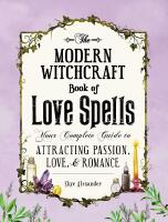 Modern witchcraft book of love spells - your complete guide to attracting p