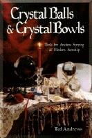 Crystal balls and crystal bowls - tools for ancient scrying and modern seer