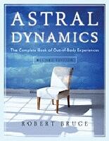Astral dynamics - the complete book of out-of-body experiences