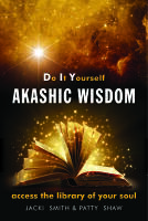 DO IT YOURSELF AKASHIC WISDOM: Access The Library Of Your Soul