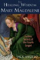 Healing Wisdom Of Mary Magdalene : Esoteric Secrets of the Fourth Gospel