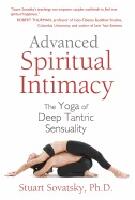 Advanced spiritual intimacy - the yoga of deep tantric sensuality