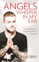 Angels whisper in my ear - incredible stories of hope and love from the ang