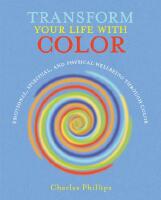 Transform your life with colour - discover health, healing and happiness th