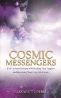 Cosmic messengers - the universal secrets to unlocking your purpose and bec