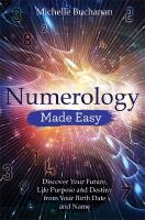Numerology made easy - discover your future, life purpose and destiny from