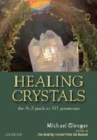 Healing crystals - the a - z guide to 555 gemstones