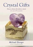 Crystal Gifts : How to Choose the Perfect Crystal For Over 20 Occasions