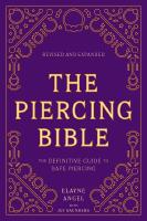 Piercing Bible, Revised and Expanded - The Definitive Guide to Safe Piercin