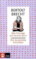 Mor Courage och hennes barn / Den kaukasiska kritcirkeln