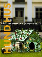 Hundhus : p&aring; spaning i slott och koja