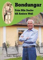 Bondungar : fr&aring;n Nils Dacke till Anders Wall