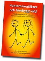 Hantera konflikter och f&ouml;rebygg v&aring;ld : f&ouml;rh&aring;llningss&auml;tt och f&auml;rdigheter - teori och praktik i skola och fritidshem.
