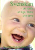 Svenskan : ett spr&aring;k att &auml;ga, &auml;lska och &auml;rva