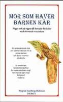 Mor som haver barnen k&auml;r : n&aring;gra ord p&aring; v&auml;gen till luttrade f&ouml;r&auml;ldrar med oborstade vuxenbarn. Debatt