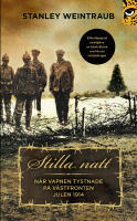 Stilla natt : n&auml;r vapnen tystnade p&aring; v&auml;stfronten julen 1914