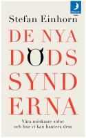 De nya d&ouml;dssynderna : v&aring;ra m&ouml;rkaste sidor och hur vi kan hantera dem