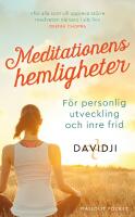 Meditationens hemligheter : f&ouml;r personlig utveckling och inre frid