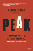 Peak : vetenskapen om att bli b&auml;ttre p&aring; n&auml;stan allt : sanningen bakom 10 000-timmarsregeln