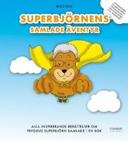 Superbj&ouml;rnens Samlade &Auml;ventyr - Alla inspirerande ber&auml;ttelser om Tryggve Superbj&ouml;rn samlade i en bok