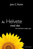 &Aring;t helvete med det : den full&auml;ndade andliga v&auml;gen