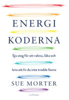 Energikoderna : sju steg f&ouml;r att vakna, l&auml;ka och leva ett liv du inte trodde fanns