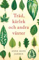 Tr&auml;d, k&auml;rlek och andra v&auml;xter
