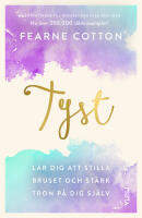Tyst : l&auml;r dig att stilla bruset och st&auml;rk tron p&aring; dig sj&auml;lv