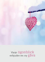 Varje &ouml;gonblick erbjuder en ny g&aring;va (13x18 cm)