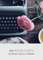 Mitt kloka hj&auml;rta rymmer ord av visdom (13x18 cm)