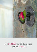 Jag njuter av att bara vara i denna stund (13x18 cm)