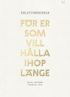 Relationsbibeln : f&ouml;r er som vill h&aring;lla ihop l&auml;nge