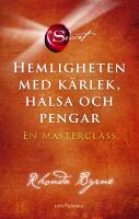 Hemligheten med k&auml;rlek, h&auml;lsa och pengar : en masterclass