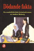 D&ouml;dande fakta : en samh&auml;llskritisk kriminalroman