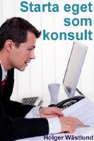 Starta eget som konsult - IT-konsult, PR-konsult, ekonomikonsult, byggkonsult m.fl.