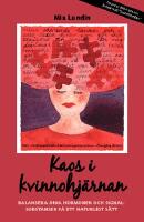 Kaos i Kvinnohj&auml;rnan : Balansera dina hormoner och signalsubstanser p&aring; ett naturligt s&auml;tt