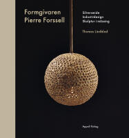 Formgivaren Pierre Forssell : silversmide, industridesign, skulptur i m&auml;ssing