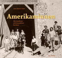 Amerikaminnen : &aring;tervandrare och invandrare ber&auml;ttar