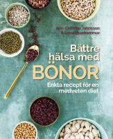 B&auml;ttre h&auml;lsa med b&ouml;nor: Enkla recept f&ouml;r en medveten diet.