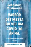 Varf&ouml;r det mesta du vet om covid-19 &auml;r fel : en evidensbaserad utv&auml;rdering