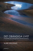 Det ob&auml;ndiga livet. Tankebok om sv&aring;r sjukdom och f&ouml;rvandling