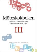 M&ouml;teskokboken III: Handbok i m&ouml;tesledning f&ouml;r en global och digital v&auml;rld