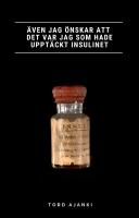 &Auml;ven jag &ouml;nskar att det var jag som hade uppt&auml;ckt insulinet